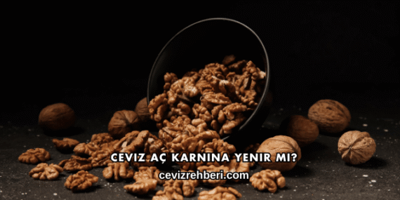 Ceviz Aç Karnına Yenir mi?