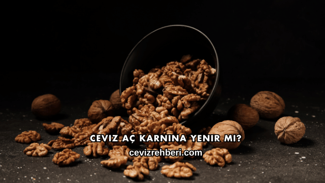 Ceviz Aç Karnına Yenir mi?