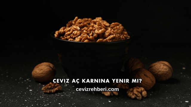 Ceviz Aç Karnına Yenir mi?