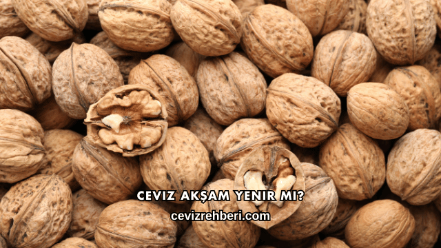 Ceviz Akşam Yenir mi?