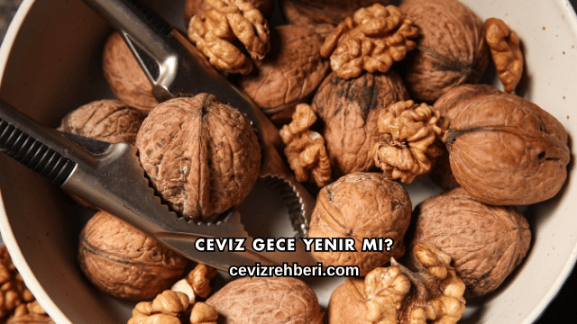 Ceviz Gece Yenir mi?